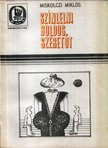 Miskolczi Miklós - Színlelni boldog szeretőt [antikvár]