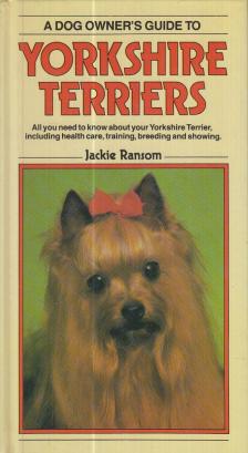 Ransom, Jackie - A Dog Owner's Guide to Yorkshire Terriers [antikvár]