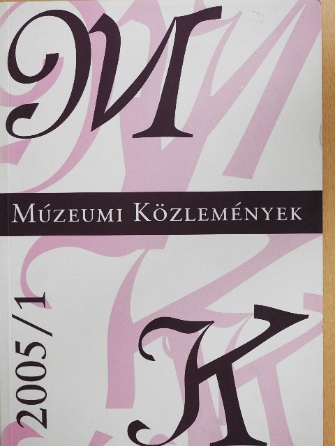 Balázs György - Múzeumi közlemények 2005/1. [antikvár]