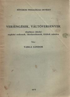 Varga Sándor - Versengések, váltóversenyek [antikvár]