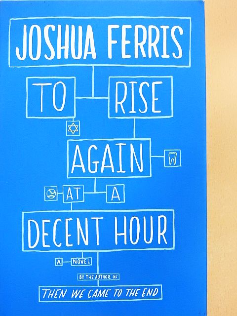 Joshua Ferris - To Rise Again at a Decent Hour [antikvár]