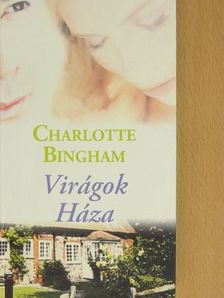 Charlotte Bingham - Virágok Háza [antikvár]