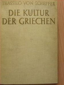 Thassilo von Scheffer - Die Kultur der Griechen [antikvár]