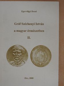 Egervölgyi Dezső - Gróf Széchenyi István a magyar érmészetben II. [antikvár]
