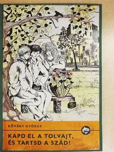 Kőváry György - Kapd el a tolvajt, és tartsd a szád! [antikvár]