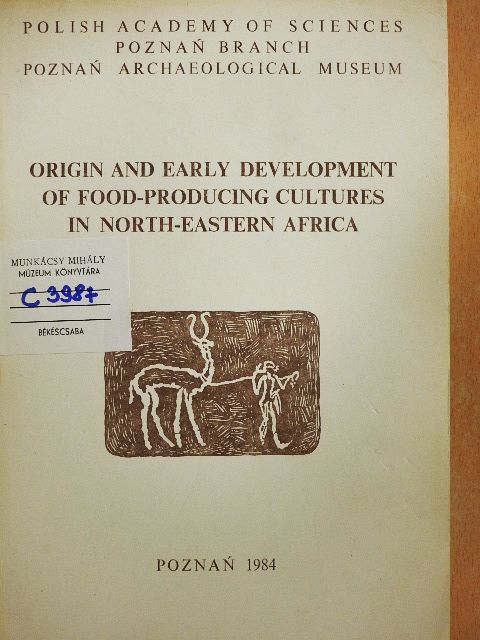 Origin and Early Development of Food-Producing Cultures in North-Eastern Africa [antikvár]