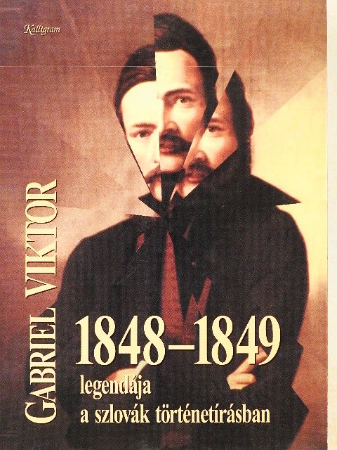 Viktor Gabriel - 1848-49 legendája a szlovák történetírásban [antikvár]