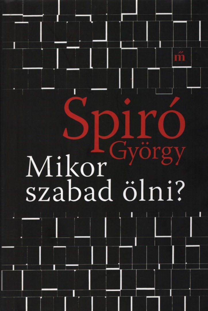 Spiró György - Mikor szabad ölni? [antikvár]