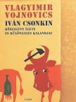 Vlagyimir Vojnovics - Iván Csonkin közlegény élete és különleges kalandjai [antikvár]