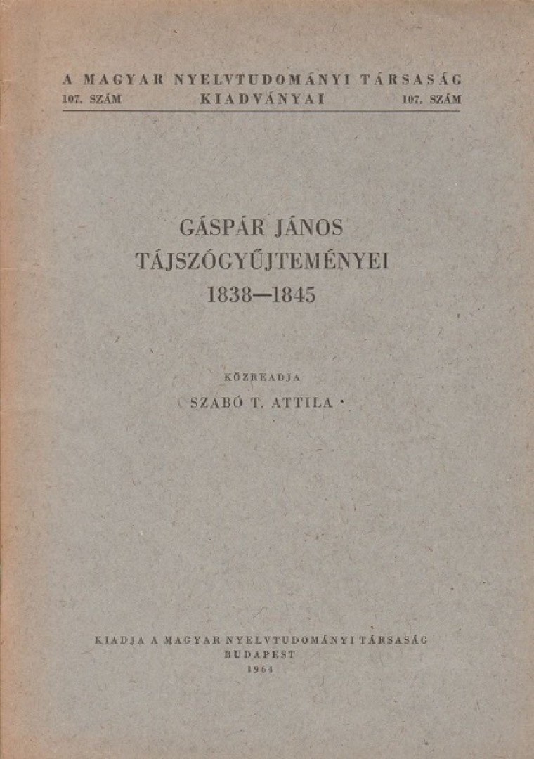 Mikesy Sándor, Szabó T. Attila - Gáspár János tájszógyűjteményei 1838-1845 [antikvár]