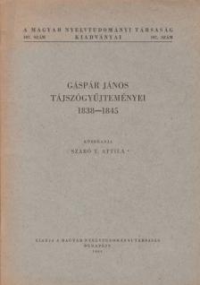 Mikesy Sándor, Szabó T. Attila - Gáspár János tájszógyűjteményei 1838-1845 [antikvár]