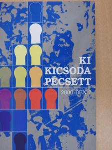 Ki kicsoda Pécsett 2000-ben? [antikvár]