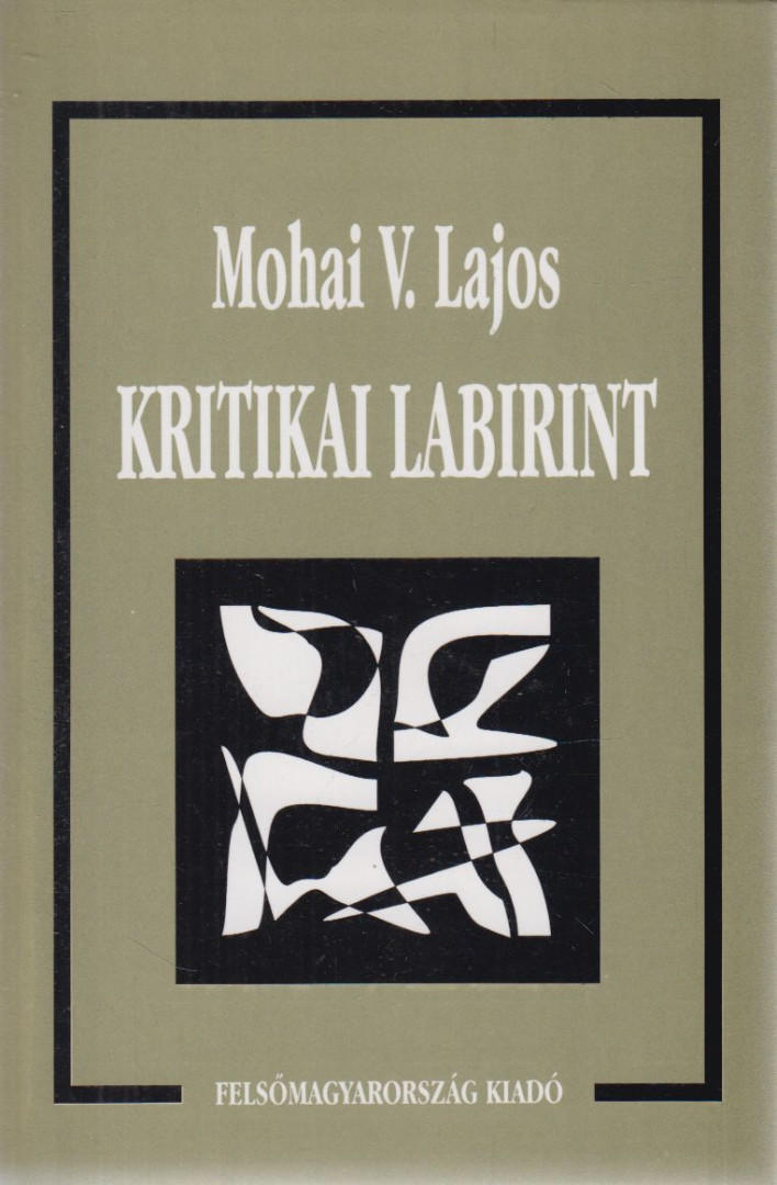 Mohai V. Lajos - Kritikai labirint (dedikált) [antikvár]