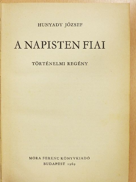 Hunyady József - A napisten fiai [antikvár]