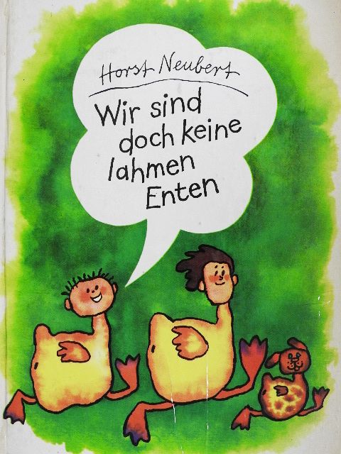 Horst Neubert - Wir sind doch keine lahmen Enten [antikvár]