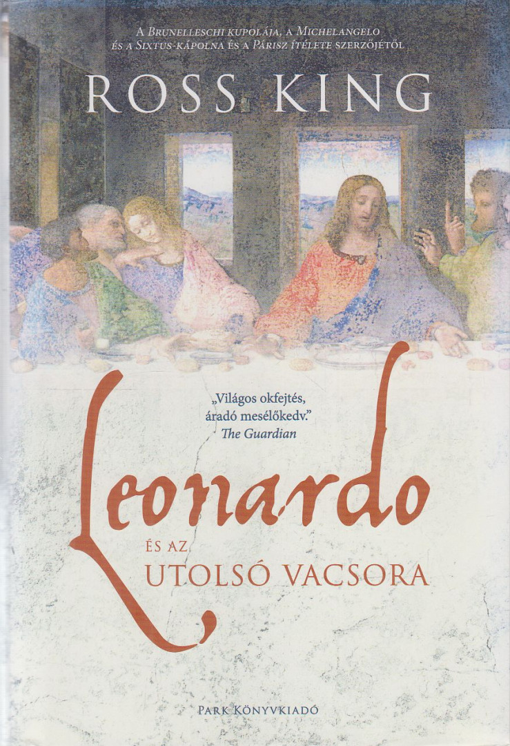 Ross King - Leonardo és az utolsó vacsora [antikvár]