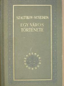 Szaltikov-Scsedrin - Egy város története [antikvár]