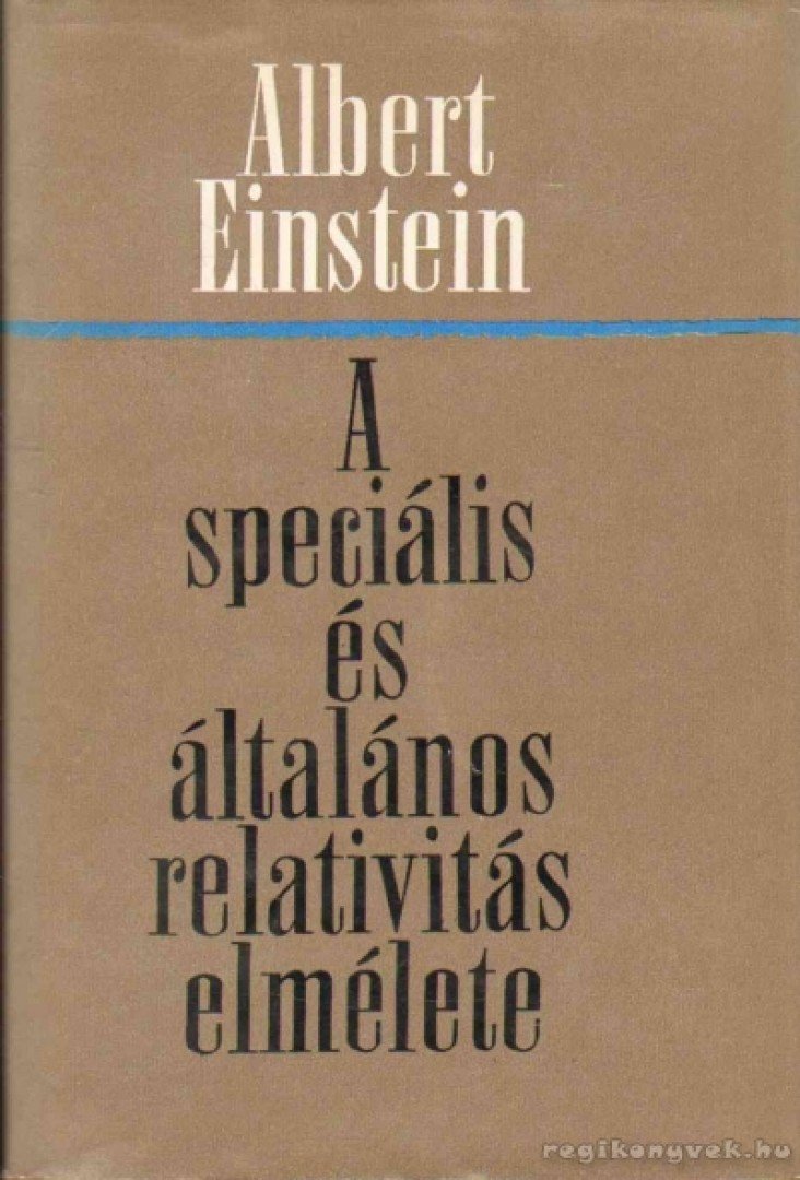 Einstein, Albert - A speciális és általános relativitás elmélete [antikvár]