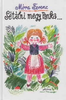Móra Ferenc - Sétálni megy Panka... [antikvár]
