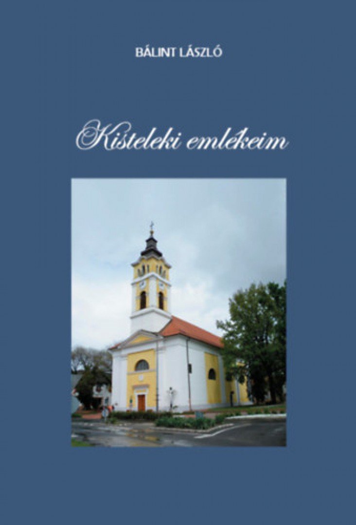 Bálint László - Kisteleki emlékeim [antikvár]