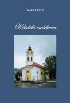 Bálint László - Kisteleki emlékeim [antikvár]