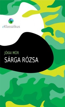 JÓKAI MÓR - Sárga rózsa [eKönyv: epub, mobi]