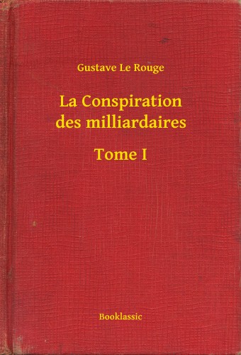 Le Rouge Gustave - La Conspiration des milliardaires - Tome I [eKönyv: epub, mobi]