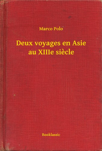 Marco Polo - Deux voyages en Asie au XIIIe siecle [eKönyv: epub, mobi]