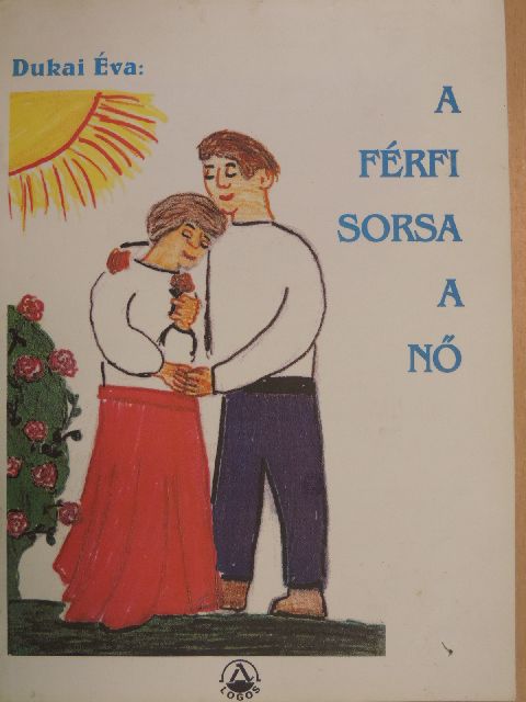 Dukai Éva - A férfi sorsa a nő [antikvár]