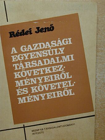 Rédei Jenő - A gazdasági egyensúly társadalmi következményeiről és követelményeiről [antikvár]
