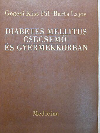 Barta Lajos - Diabetes mellitus csecsemő- és gyermekkorban [antikvár]