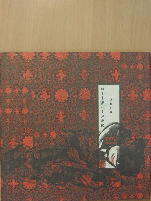 Tóth Angelika - Útirajzok 2010 [antikvár]