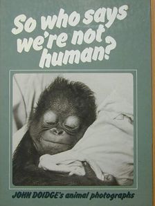 So who says we're not human? [antikvár]