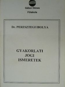 Dr. Peresztegi Ibolya - Gyakorlati jogi ismeretek [antikvár]