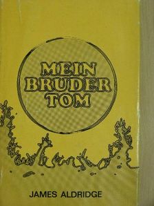 James Aldridge - Mein Bruder Tom [antikvár]