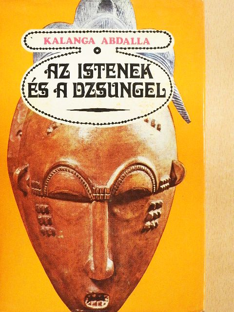 Kalanga Abdalla - Az istenek és a dzsungel [antikvár]