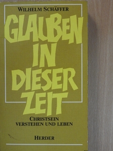 Wilhelm Schäffer - Glauben in dieser Zeit [antikvár]