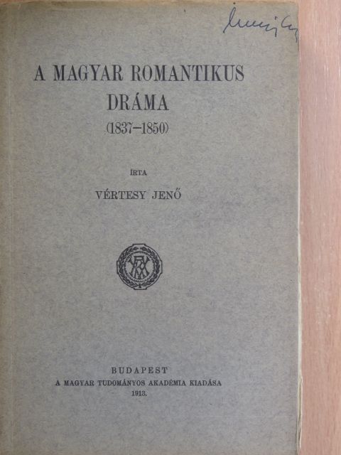 Vértesy Jenő - A magyar romantikus dráma (1837-1850) [antikvár]