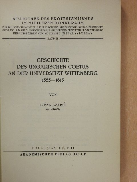 Geschichte des Ungarischen Coetus an der Universität Wittenberg 1555-1613 [antikvár]