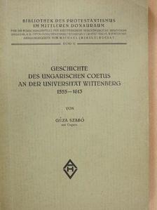 Geschichte des Ungarischen Coetus an der Universität Wittenberg 1555-1613 [antikvár]