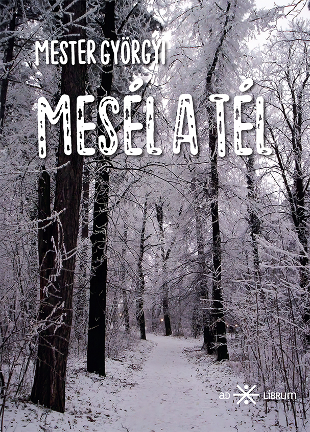 Mester Györgyi - Mesél a tél ...
