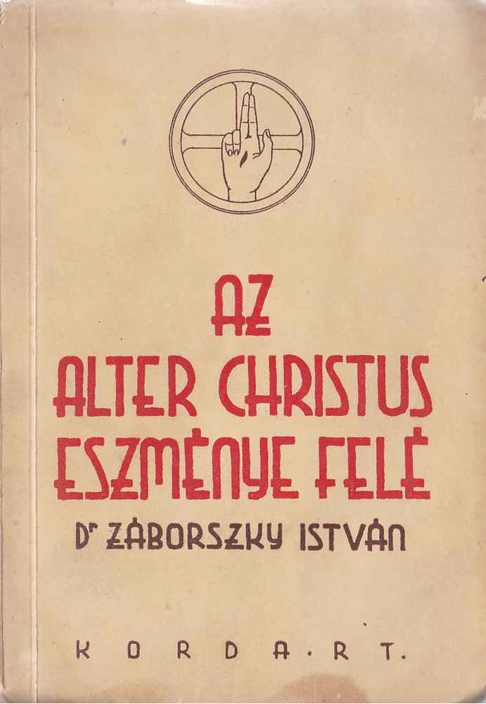 Dr. Záborszky István - Az Alter Christus eszménye felé [antikvár]