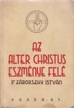 Dr. Záborszky István - Az Alter Christus eszménye felé [antikvár]