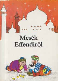 Mesék Effendiről [antikvár]