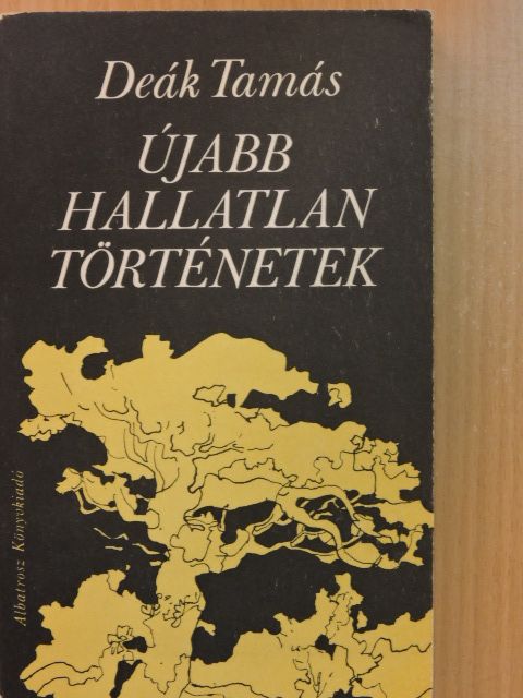 Deák Tamás - Újabb hallatlan történetek [antikvár]