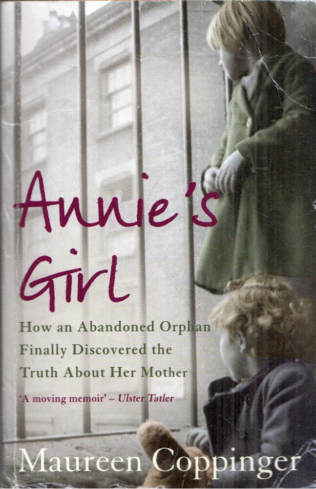 Maureen Coppinger - Annie's Girl: How an abandoned orphan finally discovered the truth about her mother [antikvár]