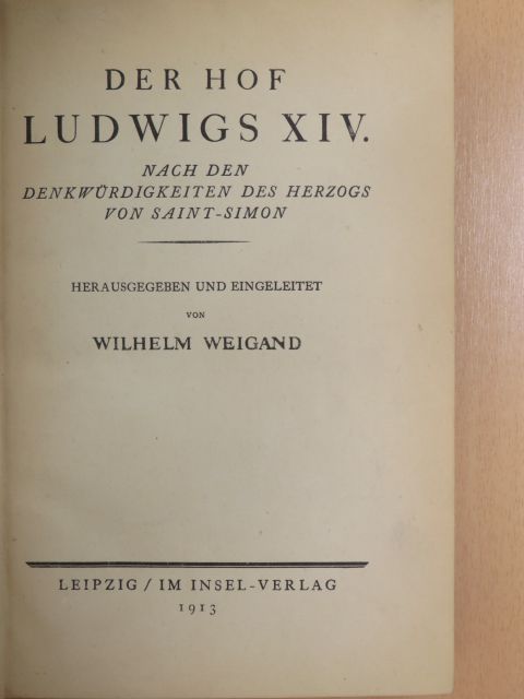 Wilhelm Weigand - Der Hof Ludwigs XIV. [antikvár]