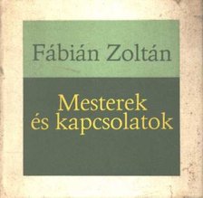 Fábián Zoltán - Mesterek és kapcsolatok [antikvár]