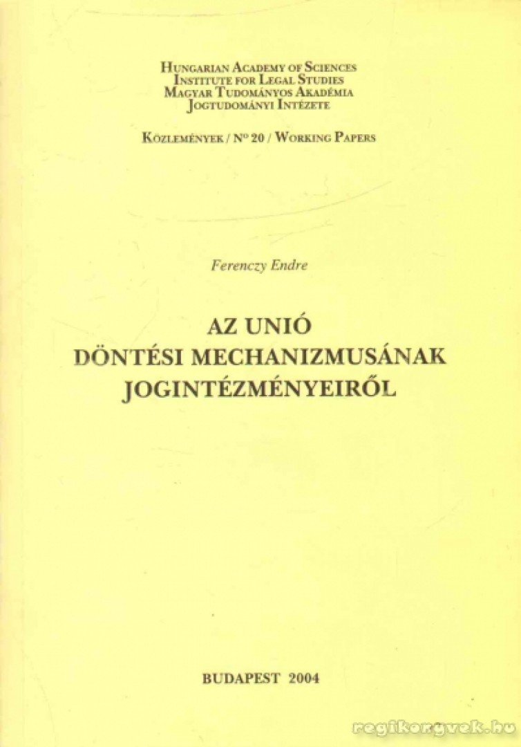 FERENCZY ENDRE - Az Unió döntési mechanizmusának jogintézményeiről [antikvár]