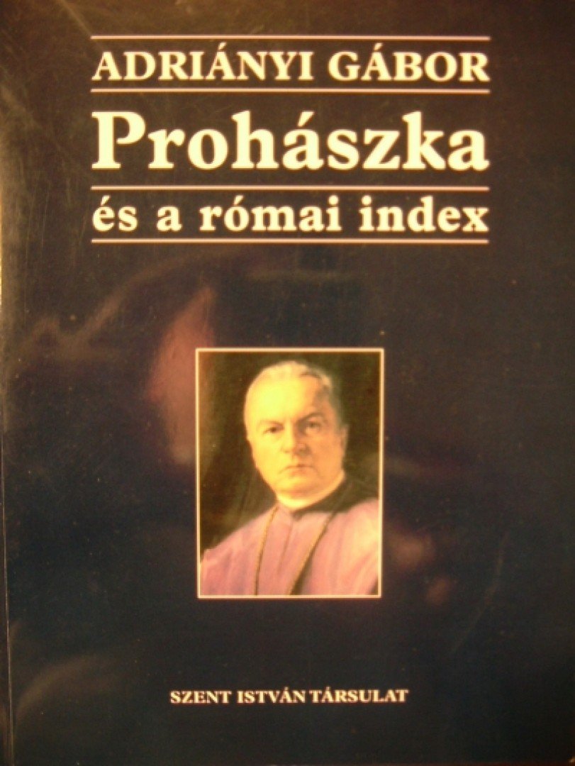 Adriányi Gábor - Prohászka és a római index [antikvár]